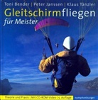 Toni Bender, Peter Janssen, Klaus Tänzler - Gleitschirmfliegen für Meister, m. CD-ROM
