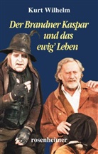 Kurt Wilhelm - Der Brandner Kaspar und das ewig' Leben