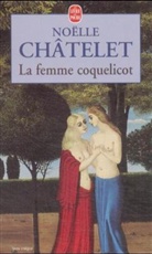 N. Chatelet, Noelle Chatelet, Noëlle Châtelet, Noëlle (1944-....) Châtelet, Chatelet-n, Noëlle Châtelet - La femme coquelicot