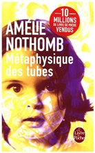 Amélie Nothomb, Amelie Nothomb, Amélie Nothomb, Amélie (1966-....) Nothomb, Nothomb-a - Métaphysique des tubes