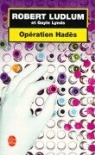 Gayle Lynds, R. Ludlum, Robert Ludlum, Robert (1927-2001) Ludlum, Ludlum-r, Gayle Lynds... - Opération Hadès