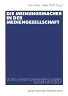 Lothar Rolke, Lotha Rolke, Lothar Rolke, Wolff, Wolff, Volker Wolff - Die Meinungsmacher in der Mediengesellschaft