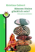 Kristina Calvert - Können Steine glücklich sein?