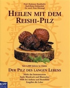 Hademar Bankhofer, Karl-Heinz Dolinschek, Peter Hörtnagl - Heilen mit dem Reishi-Pilz