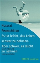 Nossrat Peseschkian - Es ist leicht, das Leben schwer zu nehmen. Aber schwer, es leicht zu nehmen