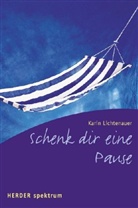 Karin Lichtenauer - Schenk Dir eine Pause