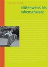 Martina Widmer, Renate Bräuniger, Marina Widmer, Martina  Witzig Widmer, Heidi Witzig - Blütenweiss bis rabenschwarz