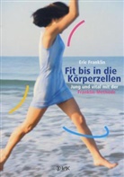 Eric Franklin, Eric N Franklin, Eric N. Franklin, Sonja Burger - Fit bis in die Körperzellen