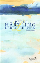 Peter Härtling - Leben lernen