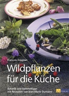 Françoi Couplan, francois Couplan, François Couplan, Jean-Marie Dumaine, François Couplan - Wildpflanzen für die Küche