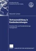 Alexander Lorbeer - Vertrauensbildung in Kundenbeziehungen