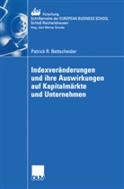 Patrick R Bettscheider, Patrick R. Bettscheider - Indexveränderungen und ihre Auswirkungen auf Kapitalmärkte und Unternehmen