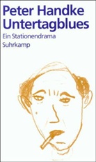 Peter Handke - Untertagblues