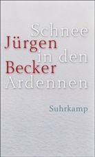 Jürgen Becker - Schnee in den Ardennen