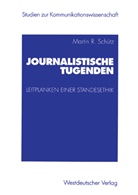 Martin Schütz, Martin R. Schütz - Journalistische Tugenden