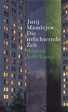 Jurij Mamlejew - Die irrlichternde Zeit