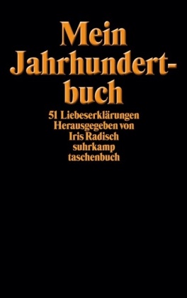 Iri Radisch, Iris Radisch - Mein Jahrhundertbuch 51 Liebeserklärungen