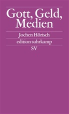 Jochen Hörisch - Gott, Geld und Medien