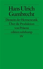 Hans U. Gumbrecht, Hans Ulrich Gumbrecht - Diesseits der Hermeneutik