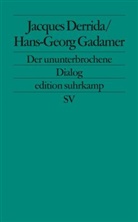 Jacque Derrida, Jacques Derrida, Hans-Georg Gadamer, Marti Gessmann, Martin Gessmann - Der ununterbrochene Dialog