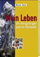 Peter Habeler, Werner Haim, Raimun Margreiter - Mein Leben als Bergsteiger und im Rollstuhl