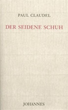 Paul Claudel - Der seidene Schuh