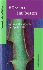 Wunibald Müller - Küssen ist beten