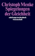 Christoph Menke - Spiegelungen der Gleichheit