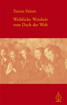 Ani T Palmo, ani tenzin Palmo, Tenzin Palmo - Weibliche Weisheit vom Dach der Welt