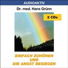 Hans Grünn - Einfach zuhören: Einfach zuhören und die Angst besiegen, 2 Audio-CDs (Hörbuch)