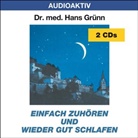 Hans Grünn - Einfach zuhören: Einfach zuhören und wieder gut schlafen, 2 Audio-CDs (Hörbuch)
