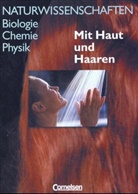 Christiane Noeske, Dietrich Volkmar, Volkma Dietrich, Klaus Liebers - Naturwissenschaften Biologie, Chemie, Physik: Mit Haut und Haaren