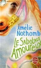 Amélie Nothomb, Nothomb, A. Nothomb, Amelie Nothomb, Amélie Nothomb, Amélie (1966-....) Nothomb... - Le sabotage amoureux