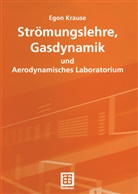 Egon Krause - Strömungslehre, Gasdynamik und Aerodynamisches Laboratorium
