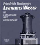 Friedrich Hacheney - Levitiertes Wasser in Forschung und Anwendung