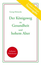 Georg Meinecke - Der Königsweg zu Gesundheit und hohem Alter