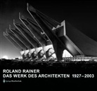 Roland Rainer - Roland Rainer, Das Werk des Architekten 1927-2003