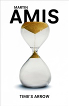 Martin Amis - Time's Arrow