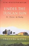 Frances Mayes - Under the Tuscan Sun