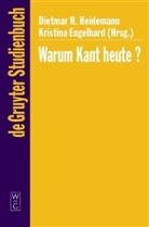 ENGELHARD, Engelhard, Kristina Engelhard, Dietma H Heidemann, Dietmar H Heidemann, Dieter Heidemann... - Warum Kant heute?