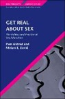Pam Alldred, Pam David Alldred, Miriam David - Get Real About Sex: The Politics and Practice of Sex Education