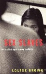 Louise Brown - Sex Slaves, the Traficking Of Women In Asia