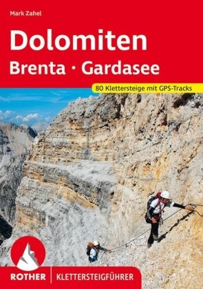 Horst Höfler, Paul Werner, Mark Zahel - Klettersteige Dolomiten - Brenta - Gardasee - 80 Klettersteige mit GPS-Tracks