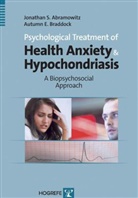 Jonathan Abramowitz, Jonathan S Abramowitz, Jonathan S. Abramowitz, Autumn Braddock, Autumn E Braddock, Autumn E. Braddock - Psychological Treatment of Health Anxiety and Hypochondriasis