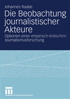Johannes Raabe - Die Beobachtung journalistischer Akteure