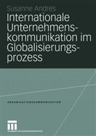 Susanne Andres - Internationale Unternehmenskommunikation im Globalisierungsprozess