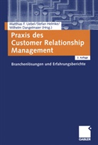 Stefan Helmke, Matthias F. Uebel, Wilhelm Dangelmaier, Stefa Helmke, Stefan Helmke, Matthias Uebel... - Praxis des Customer Relationship Management