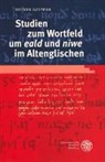 Heiner Bouwer - Studien zum Wortfeld um 'eald' und 'niwe' im Altenglischen