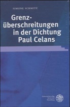 Simone Schmitz - Grenzüberschreitungen in der Dichtung Paul Celans