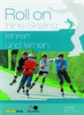 Dave Mischler, Roberto Peña, Barbara von Werra, Barbara von Werra, Leo Kühne, SVSS (Schweiz. Verband f. Sport in d. Schule) - Roll on - Inline-Skating lehren und lernen
